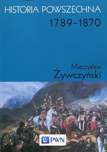 Historia powszechna 1789-1870 - Mieczysław Żywczyński