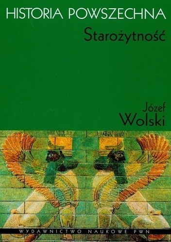 Historia powszechna. Starożytność - Józef Wolski