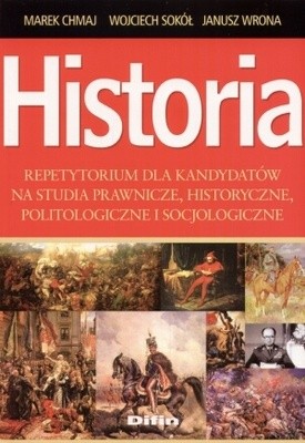 Historia. Repetytorium dla kandydatów na studia prawnicze, historyczne, politologiczne i socjologiczne - Wojciech Sokół