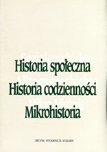 Historia społeczna. Historia codzienności. Mikrohistoria - Winfred Schulze
