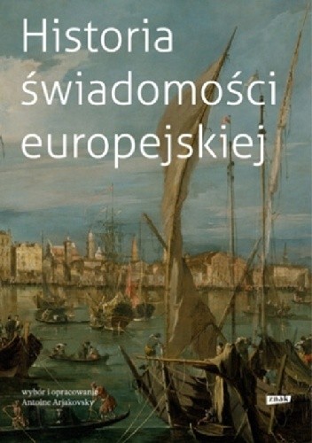 Historia świadomości europejskiej - Antoine Arjakovsky