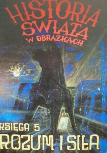 Historia świata w obrazkach. Rozum i siła - Larry Gonick