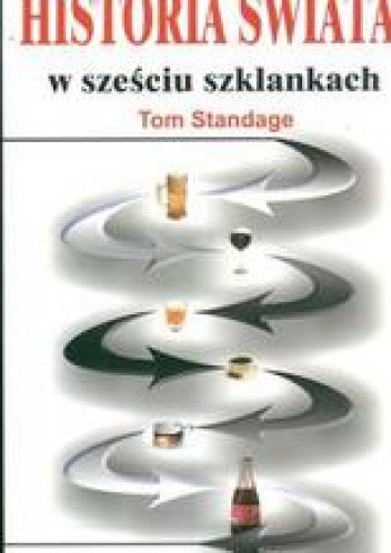 Historia świata w sześciu szklankach - Tom Standage