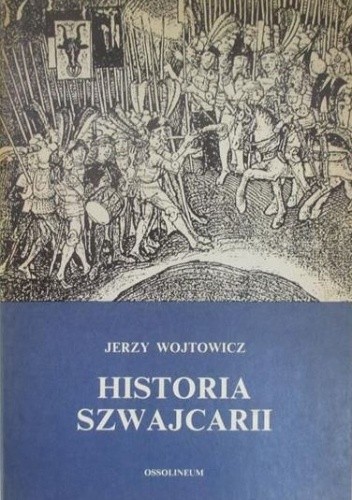 Historia Szwajcarii - Jerzy Wojtowicz
