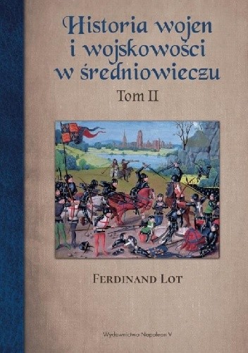 Historia wojen i wojskowości w średniowieczu tom II - Ferdinand Lot
