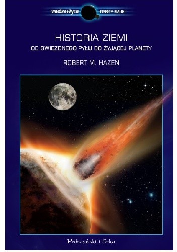 Historia Ziemi. Od gwiezdnego pyłu do żyjącej planety - Robert M. Hazen