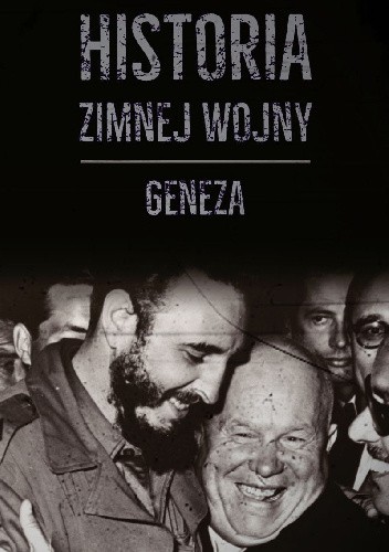 Historia zimnej wojny. Tom I. Geneza - praca zbiorowa