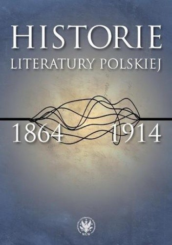 Historie literatury polskiej 1864-1914 - Łukasz Książyk