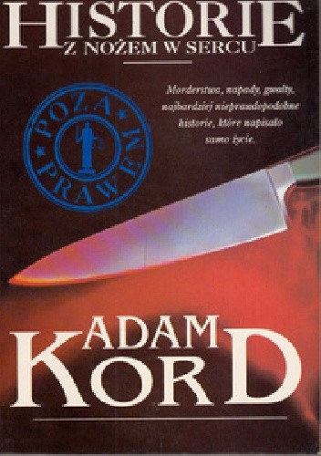 Historie z nożem w sercu - Adam Kord