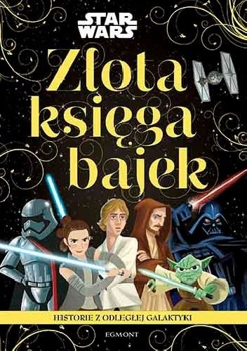 Historie z odległej galaktyki. Star Wars. Złota księga bajek - praca zbiorowa