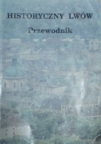 Historyczny Lwów. Przewodnik - Ryszard Terlecki