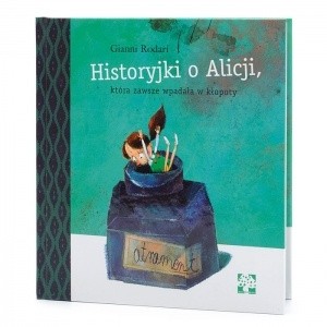 Historyjki o Alicji, która zawsze wpadała w kłopoty - Gianni Rodari