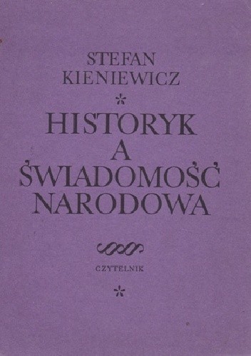 Historyk a świadomość narodowa - Stefan Kieniewicz