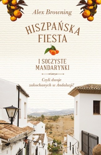 Hiszpańska fiesta i soczyste mandarynki - Alex Browning