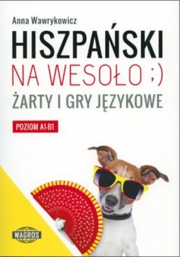 Hiszpański na wesoło ;-). Żarty i gry językowe - Anna Wawrykowicz