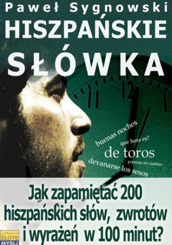 Hiszpańskie słówka. Jak zapamiętać 200 hiszpańskich słów, zwrotów i wyrażeń w 100 minut? - Paweł Sygnowski