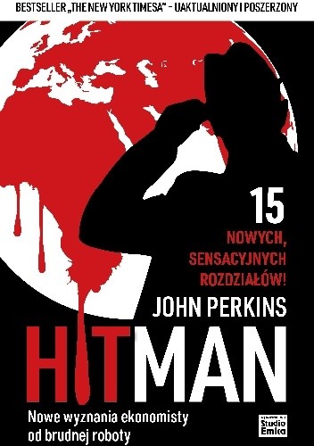 HIT MAN. Nowe wyznania ekonomisty od brudnej roboty - John Perkins
