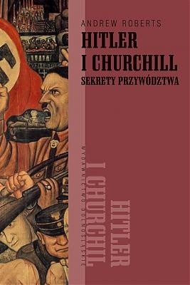 Hitler i Churchill: sekrety przywództwa - Andrew Roberts