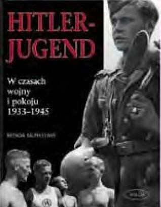 Hitlerjugend. W czasach wojny i pokoju 1933-1945 - Brenda Ralph Lewis