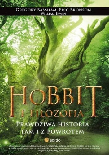 Hobbit i filozofia. Prawdziwa historia tam i z powrotem - William Irwin