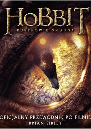 Hobbit. Pustkowie Smauga. Oficjalny przewodnik po filmie - Brian Sibley