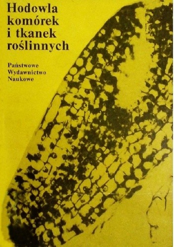 Hodowla komórek i tkanek roślinnych - Maciej Zenkteler