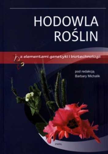 Hodowla roślin z elementami genetyki i biotechnologii - Barbara Michalik