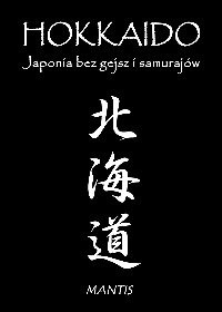Hokkaido. Japonia bez gejsz i samurajów - praca zbiorowa