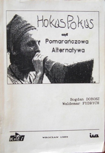 Hokus Pokus, czyli Pomarańczowa Alternatywa - Waldemar Major Fydrych