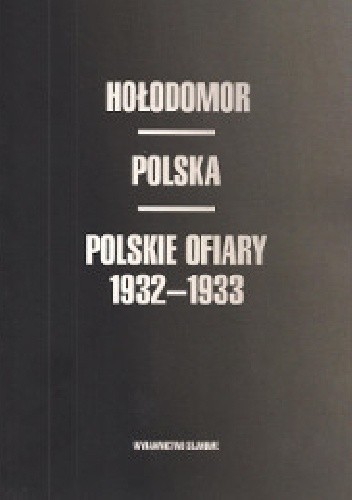 Hołodomor. Polska. Polskie ofiary 1932-1933 - Robert Kuśnierz