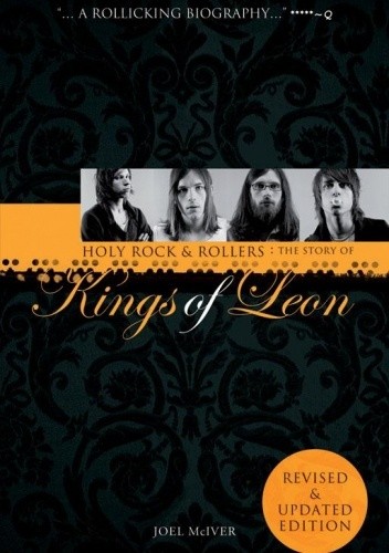 Holy Rock 'n' Rollers: The Story Of Kings Of Leon - Joel McIver