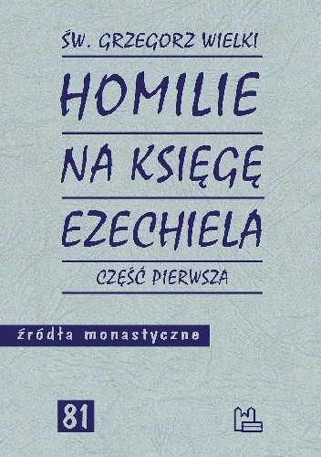 Homilie na Księgę Ezechiela. Część pierwsza - Św. Grzegorz Wielki