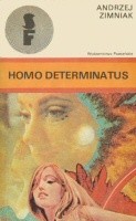 Homo determinatus - Andrzej Zimniak