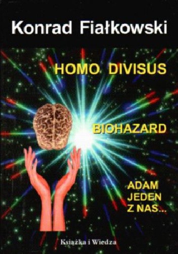 Homo divisus; Biohazard; Adam jeden z nas... - Konrad Fiałkowski