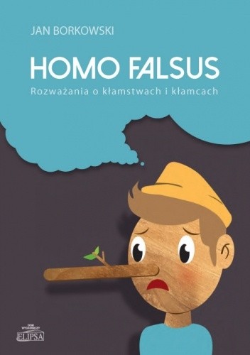 Homo falsus. Rozważania o kłamstwach i kłamcach - Jan Borkowski