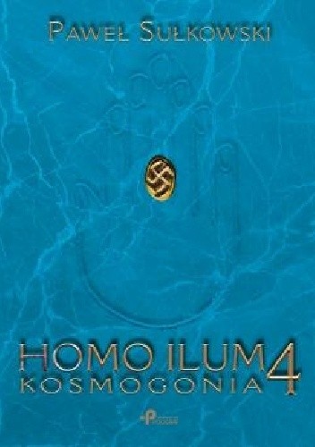 Homo Ilum 4. Kosmogonia - Paweł Sułkowski