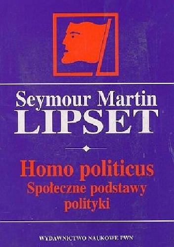 Homo politicus. Społeczne podstawy polityki - Seymour Martin Lipset