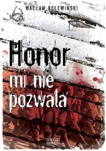 Honor mi nie pozwala - Wacław Holewiński