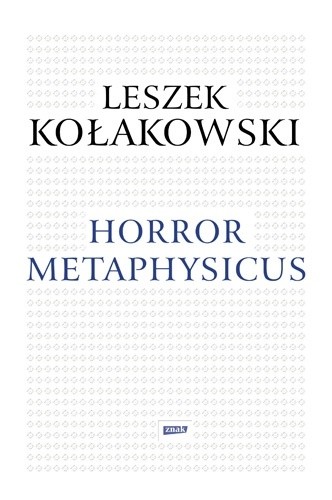 Horror metaphysicus - Leszek Kołakowski