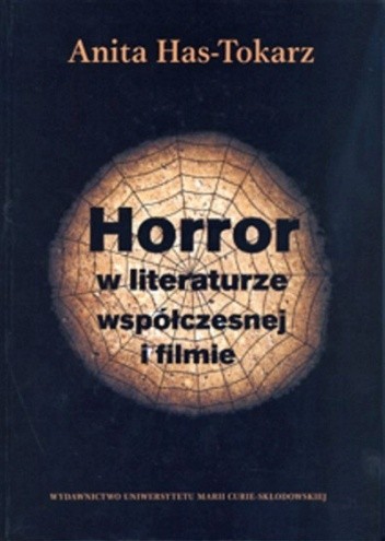 Horror w literaturze współczesnej i filmie - Anita Has-Tokarz