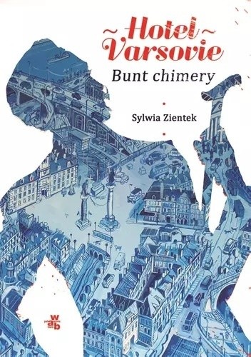 Hotel Varsovie. Bunt chimery - Sylwia Zientek