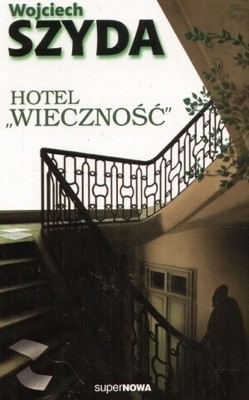 Hotel „Wieczność” - Wojciech Szyda