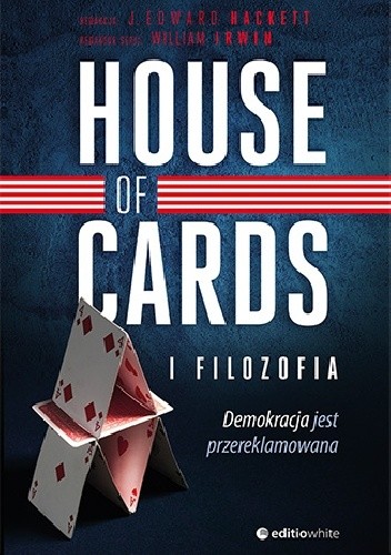 House of Cards i filozofia. Demokracja jest przereklamowana - J. Edward Hackett