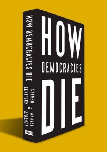 How Democracies Die - Steven Levitsky