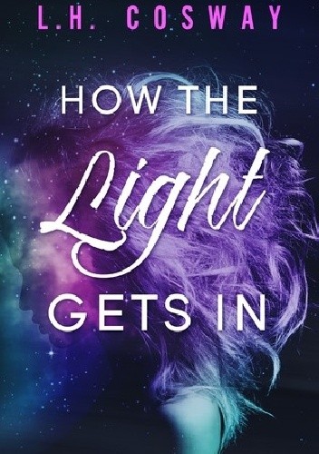 How the Light Gets In - L.H. Cosway