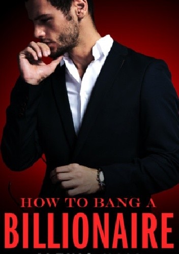 How to Bang a Billionaire - Alexis Hall