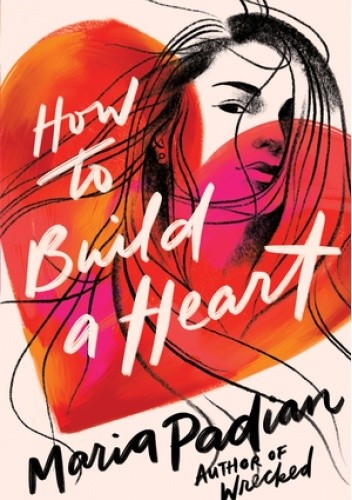 How to Build a Heart - Maria Padian