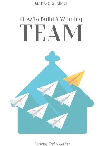 How To Build A Winnig Team - Matts-Ola Ishoel