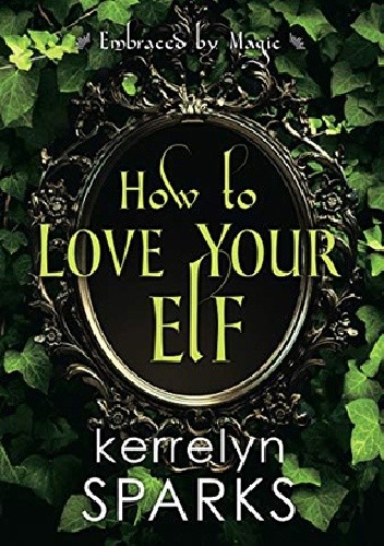 How to Love Your Elf - Kerrelyn Sparks