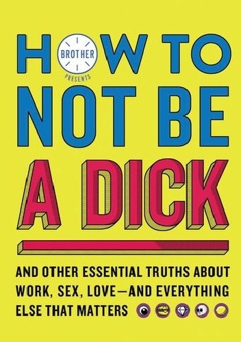 How to Not Be a Dick - Brother